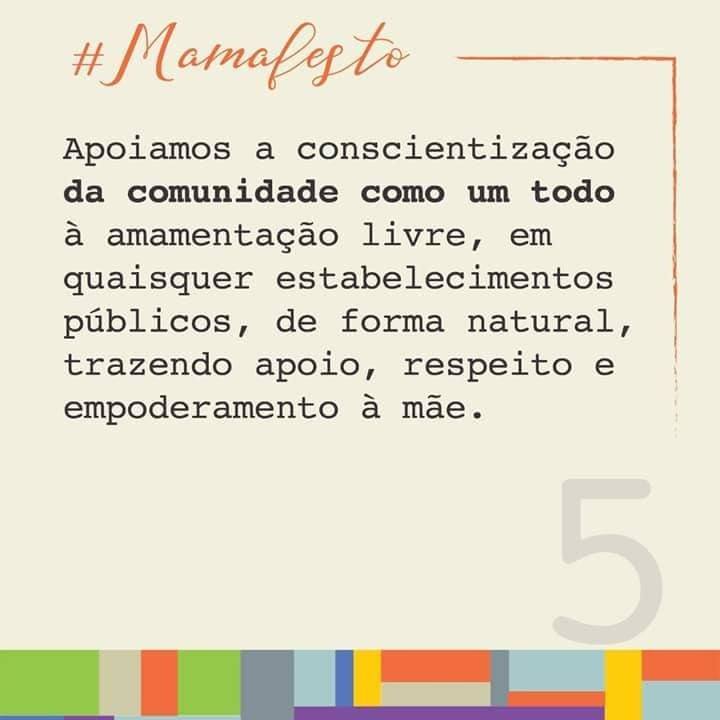 Apoiamos a conscientização da comunidade como um todo à amamentação livre, em quaisquer estabelecimentos públicos, de forma natural, trazendo apoio, respeito e empoderamento à mãe.